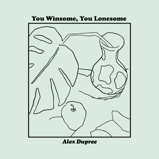 Alex Dupree - You Winsome, You Lonesome